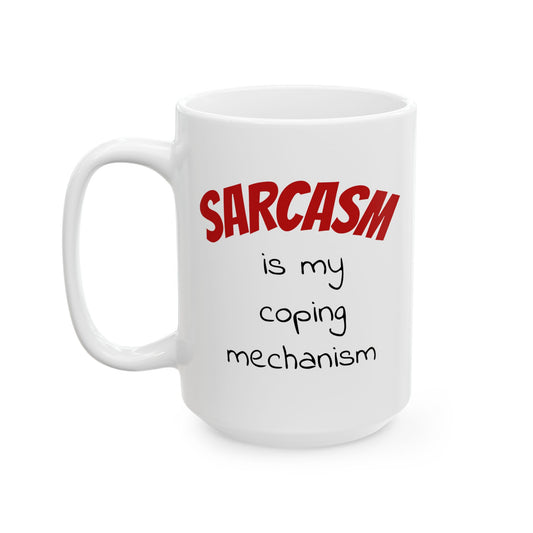 Sarcasm Is My Coping Mechanism – Two-Sided Mug — Funny Quote Coffee Cup (11oz & 15oz)