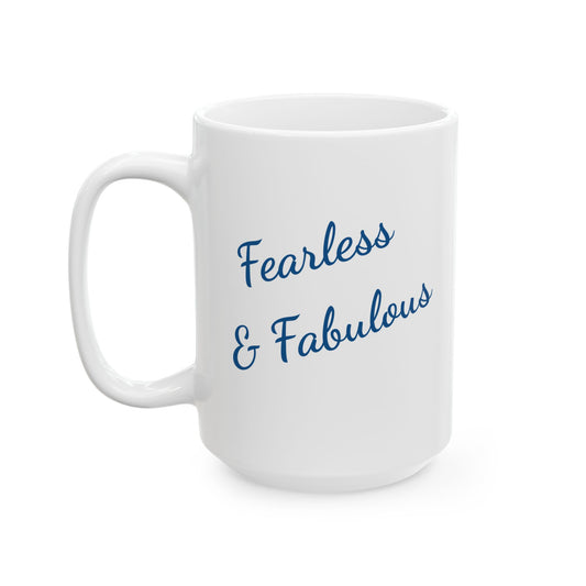 Fearless & Fabulous - Ceramic Mug — Inspirational and Fun Coffee Cup (11oz & 15oz)