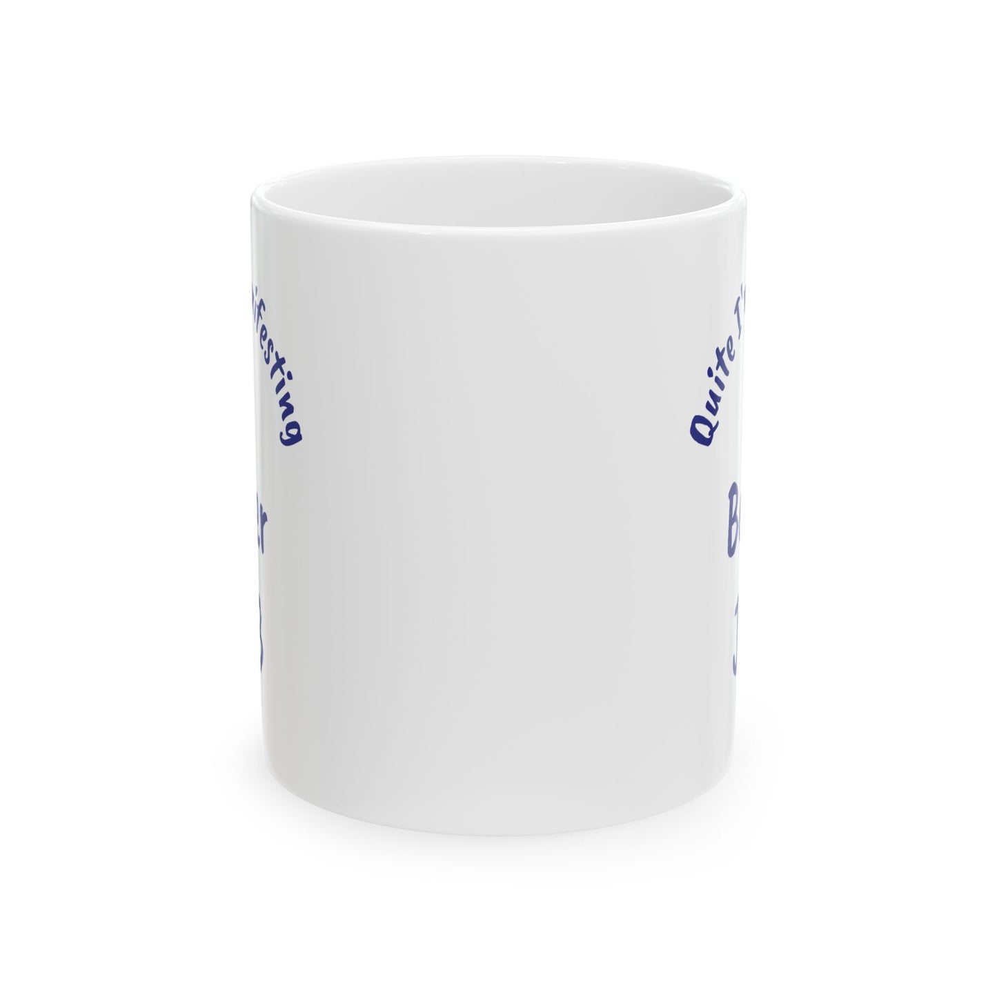 A Better JOB Ceramic Mug — 'Quite I'm Manifesting' Coffee Cup (11oz & 15oz)