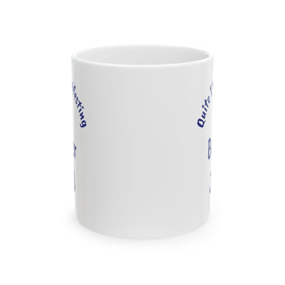 A Better JOB Ceramic Mug — 'Quite I'm Manifesting' Coffee Cup (11oz & 15oz)