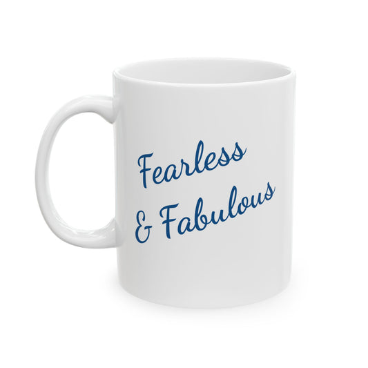 Fearless & Fabulous - Ceramic Mug — Inspirational and Fun Coffee Cup (11oz & 15oz)