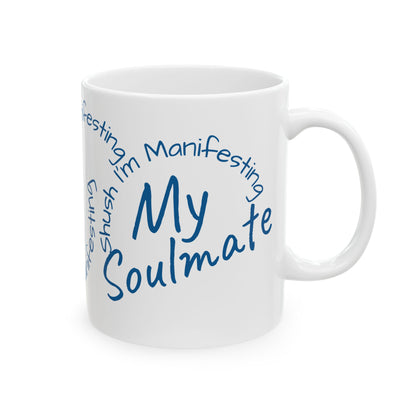 Soul Mate Ceramic Mug — 'Shush I'm Manifesting' Coffee Cup (11oz & 15oz)