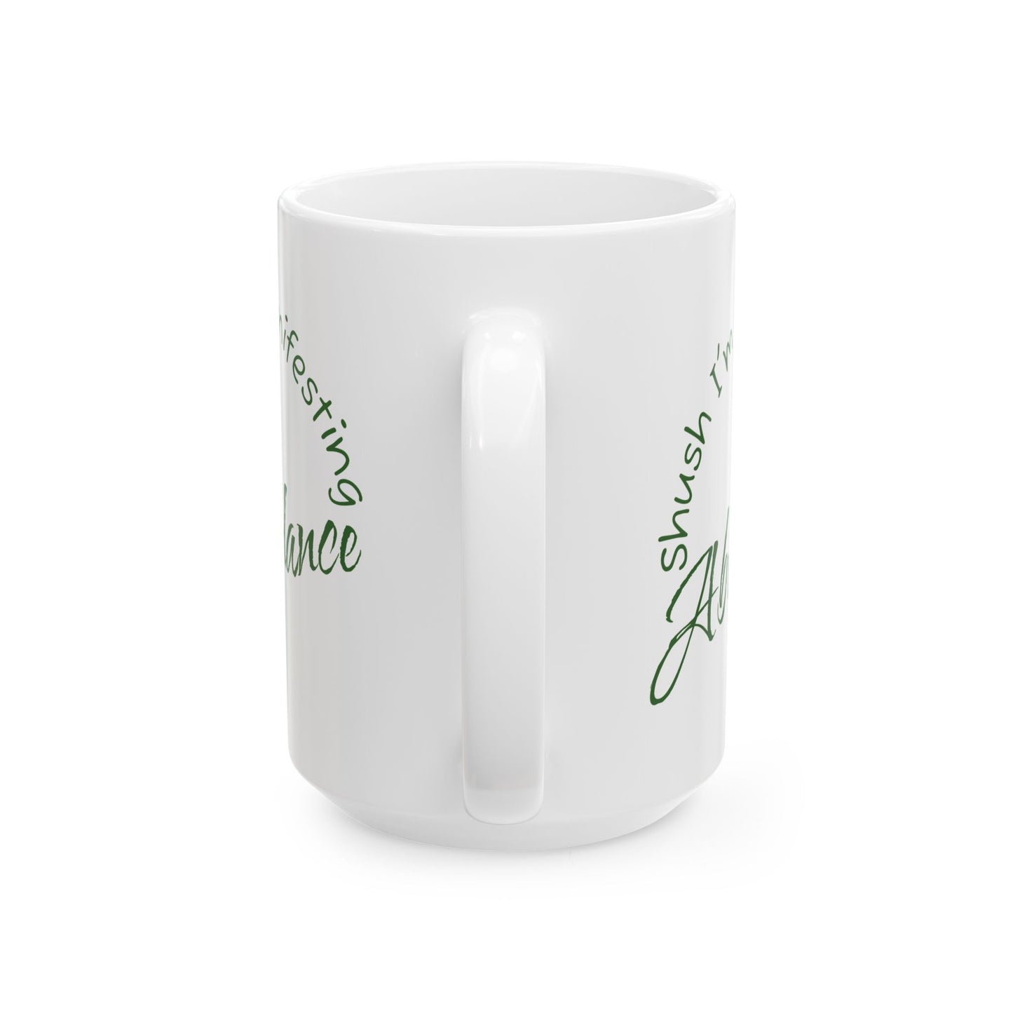 Abundance Ceramic Mug — 'Shush I'm Manifesting' Coffee Cup (11oz & 15oz)