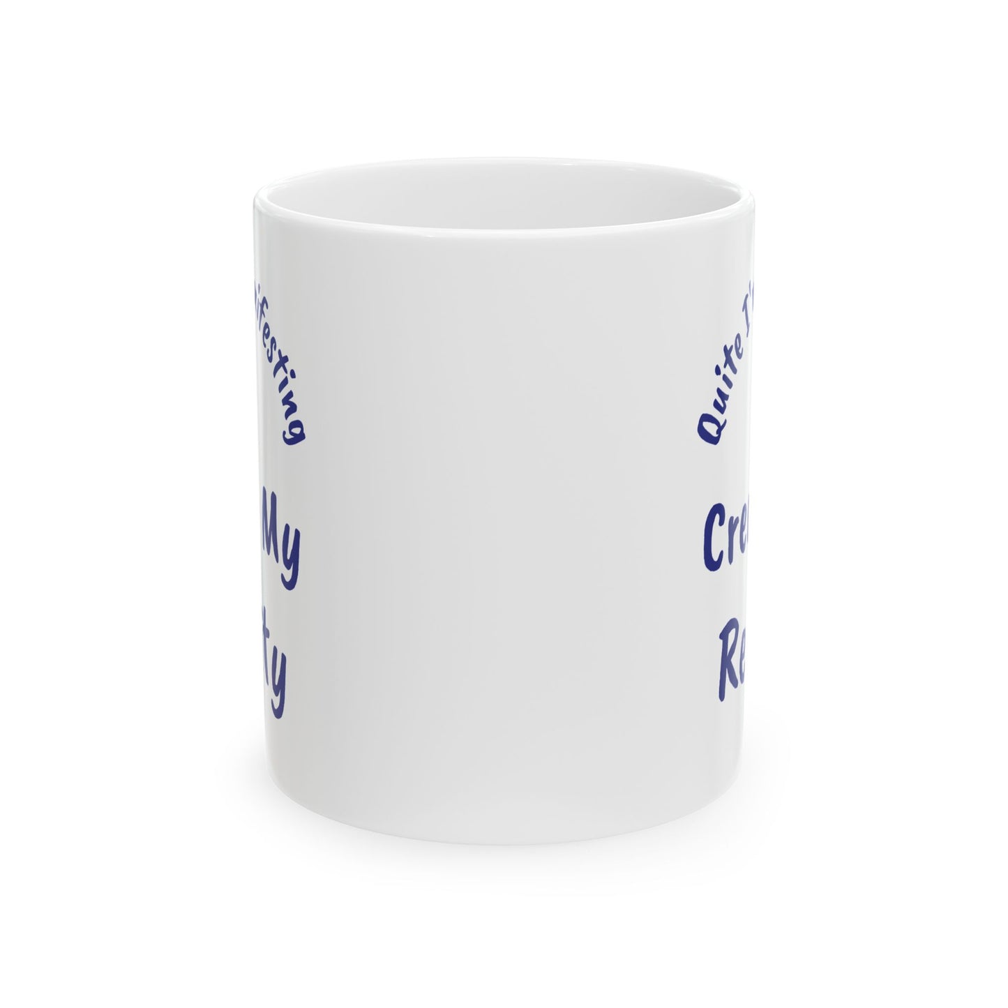 I Create My Reality Ceramic Mug — 'Quite I'm Manifesting' Coffee Cup (11oz & 15oz)