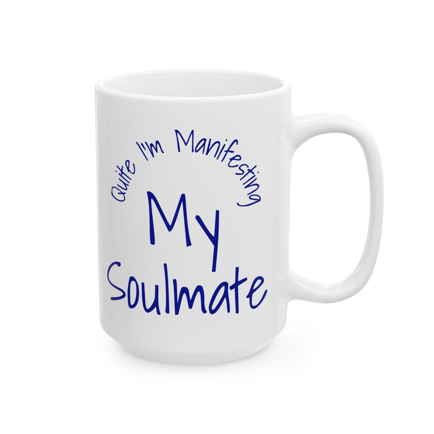 Soul Mate 2.0 Ceramic Mug — 'Quite I'm Manifesting' Coffee Cup (11oz & 15oz)