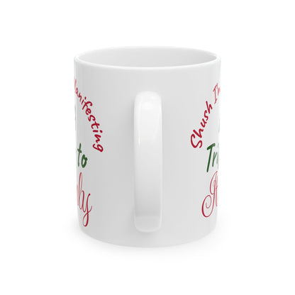 A Trip to Italy Ceramic Mug — 'Shush I'm Manifesting' Coffee Cup (11oz & 15oz)
