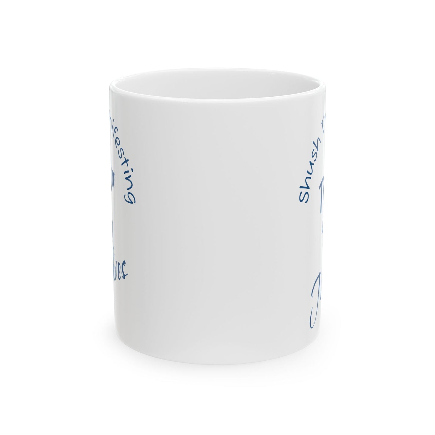 A Trip To The Maldives Ceramic Mug — 'Shush I'm Manifesting' In Blue On White Coffee Cup (11oz & 15oz)