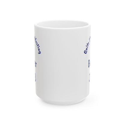 A Better JOB Ceramic Mug — 'Quite I'm Manifesting' Coffee Cup (11oz & 15oz)