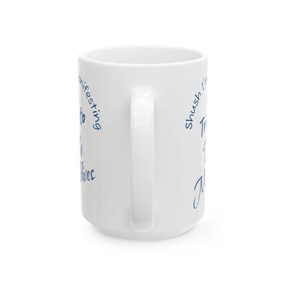 A Trip To The Maldives Ceramic Mug — 'Shush I'm Manifesting' In Blue On White Coffee Cup (11oz & 15oz)