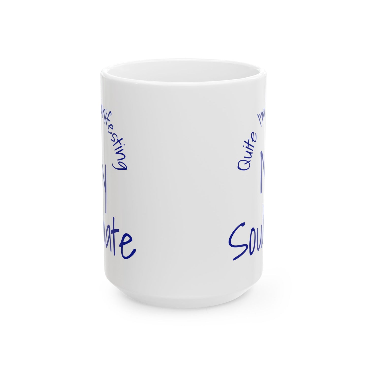Soul Mate 2.0 Ceramic Mug — 'Quite I'm Manifesting' Coffee Cup (11oz & 15oz)