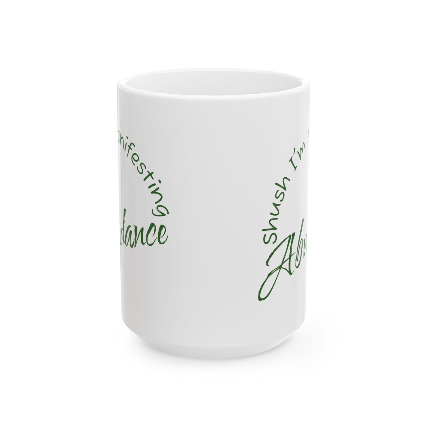 Abundance Ceramic Mug — 'Shush I'm Manifesting' Coffee Cup (11oz & 15oz)