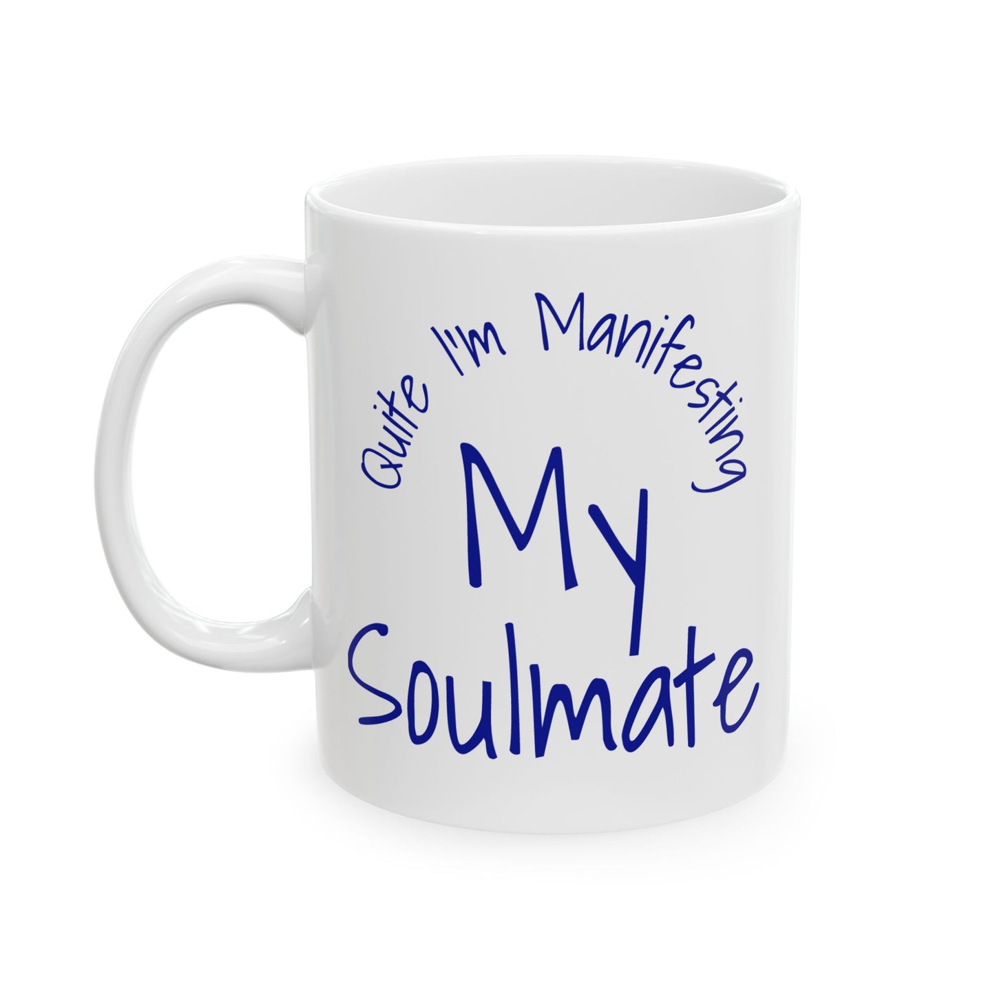 Soul Mate 2.0 Ceramic Mug — 'Quite I'm Manifesting' Coffee Cup (11oz & 15oz)