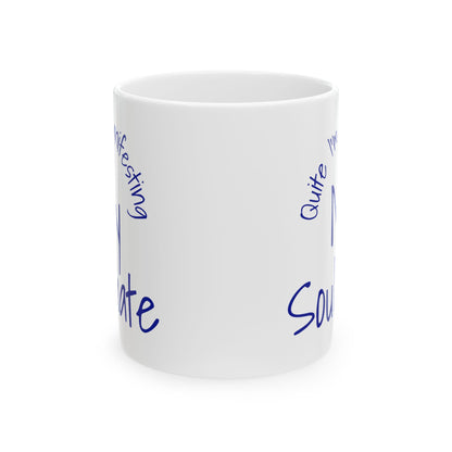 Soul Mate 2.0 Ceramic Mug — 'Quite I'm Manifesting' Coffee Cup (11oz & 15oz)