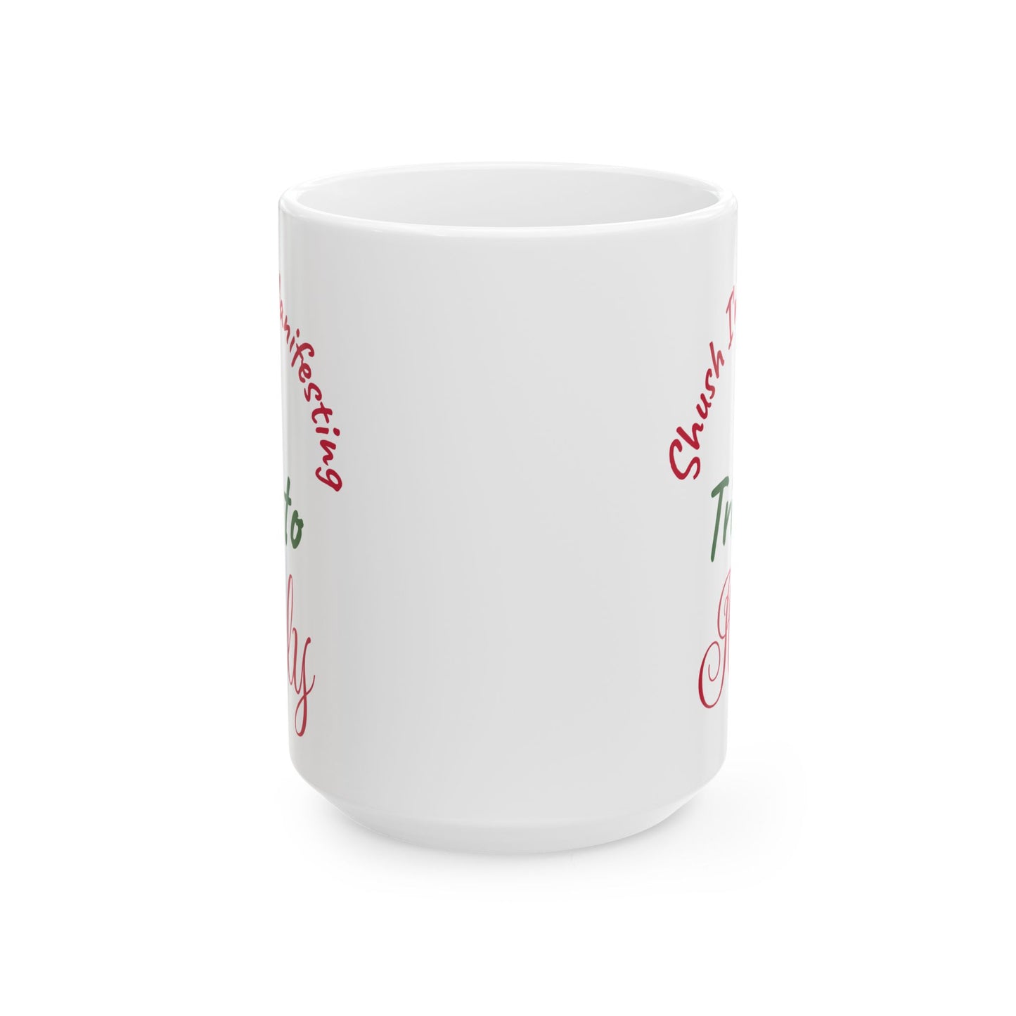 A Trip to Italy Ceramic Mug — 'Shush I'm Manifesting' Coffee Cup (11oz & 15oz)