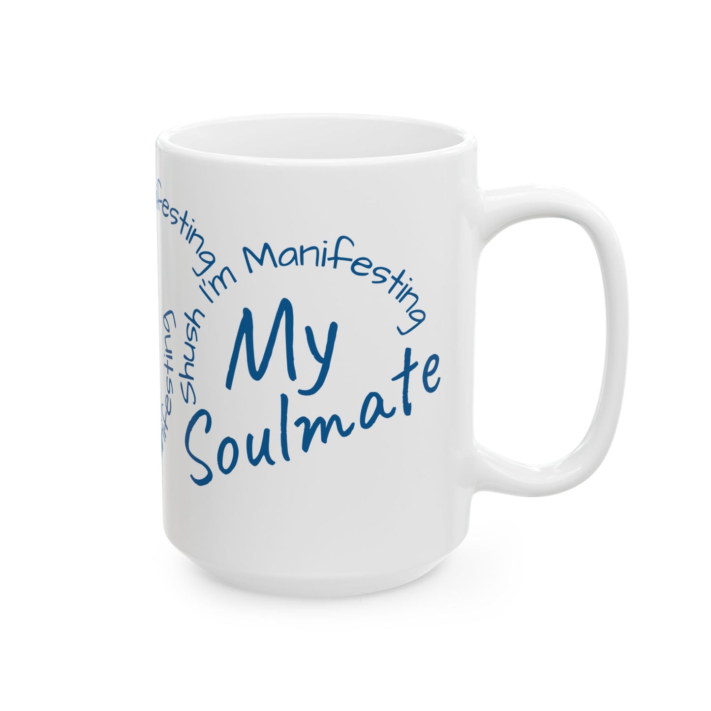 Soul Mate Ceramic Mug — 'Shush I'm Manifesting' Coffee Cup (11oz & 15oz)
