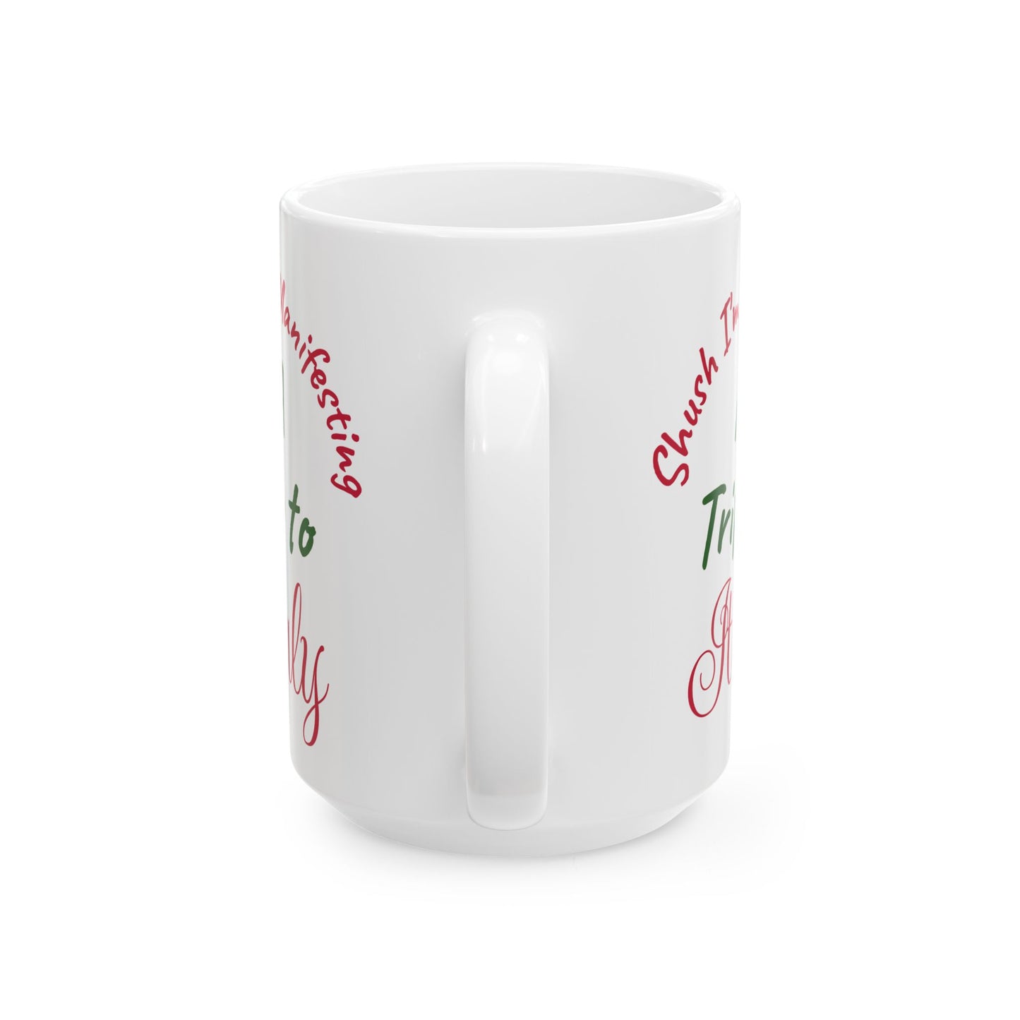 A Trip to Italy Ceramic Mug — 'Shush I'm Manifesting' Coffee Cup (11oz & 15oz)