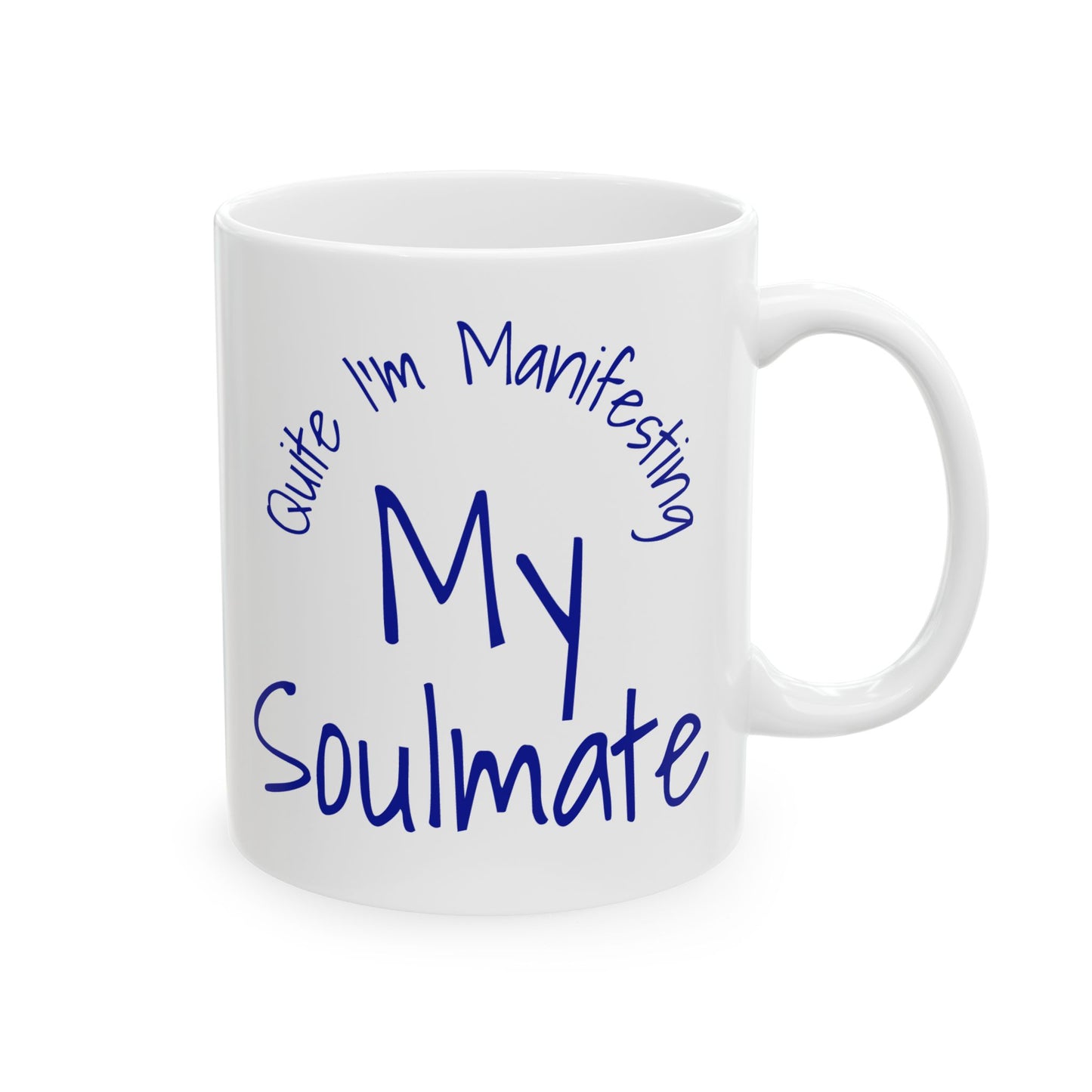 Soul Mate 2.0 Ceramic Mug — 'Quite I'm Manifesting' Coffee Cup (11oz & 15oz)