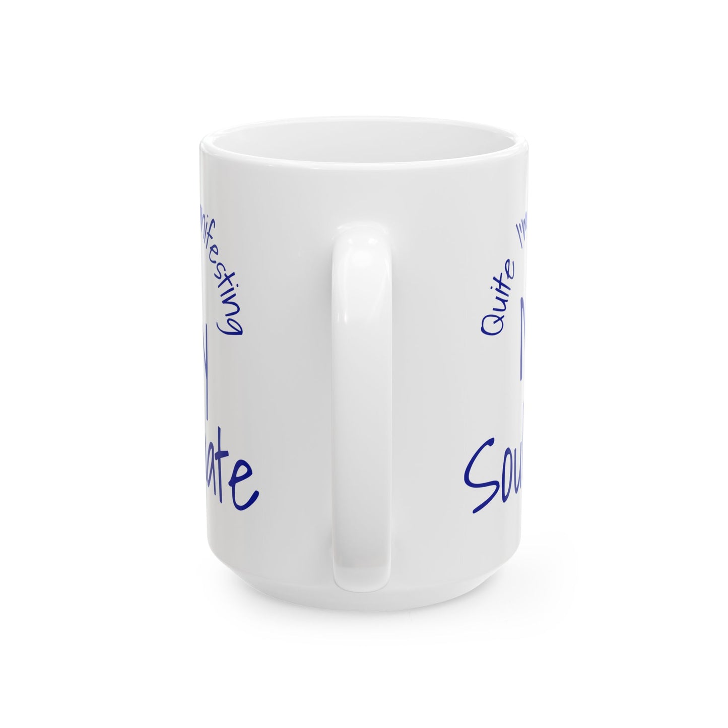 Soul Mate 2.0 Ceramic Mug — 'Quite I'm Manifesting' Coffee Cup (11oz & 15oz)