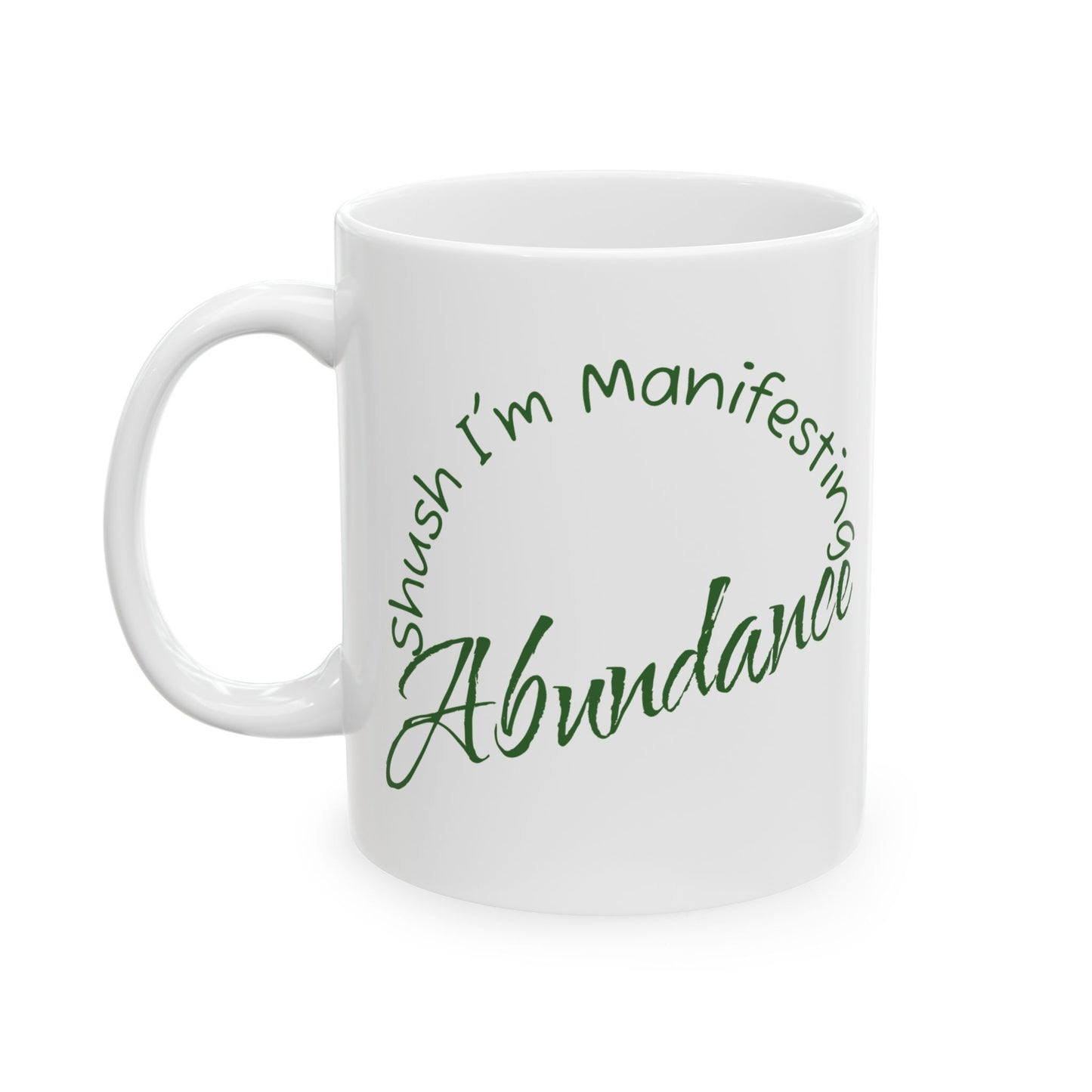 Abundance Ceramic Mug — 'Shush I'm Manifesting' Coffee Cup (11oz & 15oz)